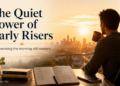 The Quiet Power of Early Risers: Why Winning the Morning Still Matters