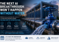 The Next AI Breakthrough Won’t Happen Without Water