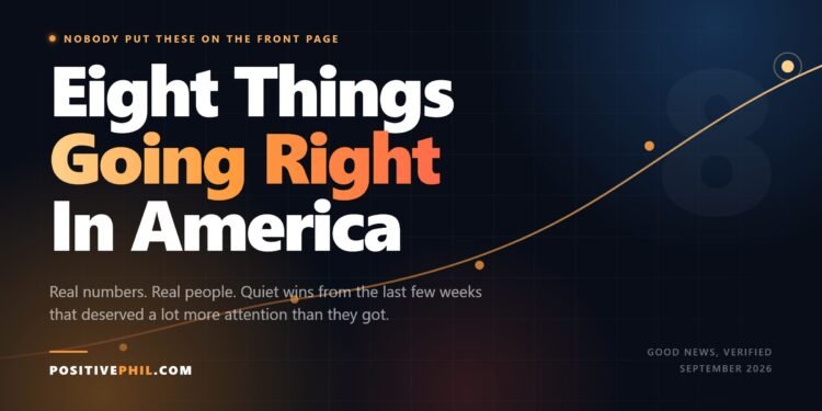 Eight Things Going Right in America - Positive Phil