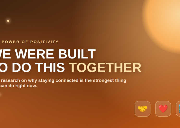 We were built to do this together - the power of positivity and community