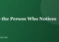 Be the Person Who Notices - Positive Phil