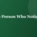 Be the Person Who Notices - Positive Phil