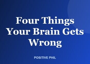 Four Things Your Brain Gets Wrong