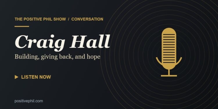 The Positive Phil Show with Craig Hall