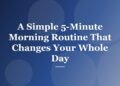 A Simple 5-Minute Morning Routine That Changes Your Whole Day