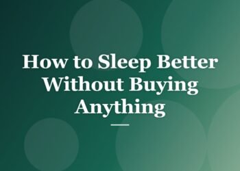 How to Sleep Better Without Buying Anything