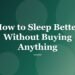How to Sleep Better Without Buying Anything