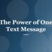 The Power of One Text Message