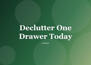Declutter One Drawer Today