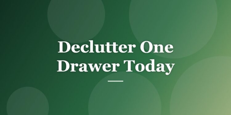 Declutter One Drawer Today
