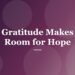 Gratitude Makes Room for Hope