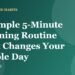 A simple 5-minute morning routine to start your day with purpose, gratitude and energy