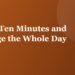 Walk Ten Minutes and Change the Whole Day - Positive Phil